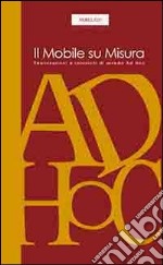 Il mobile su misura. Realizzazioni e soluzioni di arredo ad hoc libro