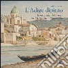 L'Adige dipinto. Iconografia del fiume tra Ottocento e Novecento libro