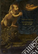 Leonardo a Milano. Le due versioni della «Vergine delle rocce». Ediz. illustrata libro