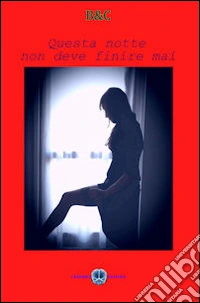 Questa notte non deve finire mai libro