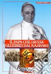 Il Papa che difese gli ebrei dal nazismo libro