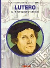 Lutero. Il «riformatore» eretico libro