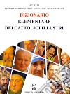Dizionario elementare dei cattolici illustri libro