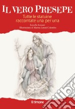 Il vero presepe. Tutte le statuine raccontate una per una libro