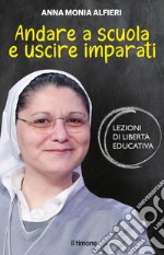 Andare a scuola e uscire imparati. Lezioni di libertà educativa