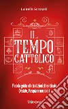 Il tempo cattolico libro