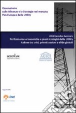 Report 2011. Performance economiche e piani strategici delle utility italiane tra crisi, privatizzazioni e sfide globali. Con CD-ROM libro