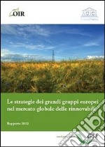 Le strategie dei grandi gruppi europei nel mercato globale delle rinnovabili libro