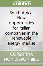 South Africa. New opportunities for italian companies in the renewable energy market libro