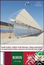 Saudi Arabia, United Arab Emirates, Oman and Qatar. New opportunities for italian companies in the renewable energy market