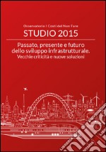 Passato, presente e futuro dello sviluppo infrastrutturale. Vecchie criticità e nuove soluzioni