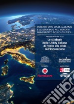 Le strategie delle Utility italiane di fronte alla sfida dell'innovazione libro