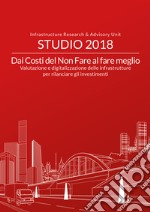 Dai costi del non fare al fare meglio. Valutazione e digitalizzazione delle infrastrutture per rilanciare gli investimenti