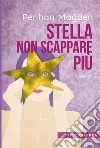 Stella, non scappare più libro di Magden Perihan