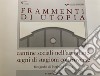 Frammenti di utopia. Cantine sociali nell'astigiano. Segni di stagioni controverse. Ediz. illustrata libro