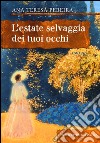 L'estate selvaggia dei tuoi occhi libro