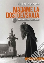 Madame la Dostoevskaja. Una storia di amore e poesia a Mosca libro usato