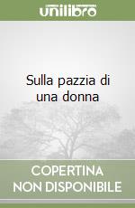 Sulla pazzia di una donna libro