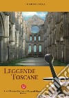 Leggende toscane libro di Dell'Era Idilio