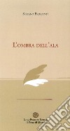 L'ombra dell'ala libro di Briccanti Stefano Listri P. F. (cur.)