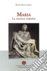 Maria. La mamma vergine libro