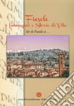 Fiesole. Immagini e storie di vita. Sei di Fiesole se... libro