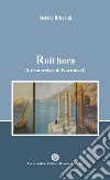 Ruit hora. (Le interviste di Karthavel) libro di Briccanti Stefano Listri P. F. (cur.)