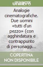 Analogie cinematografiche. Due uomini «tutti d'un pezzo» (con agghindatura e contrappunto di personaggi femminili) libro