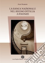 La Banca Nazionale del Regno d'Italia a Firenze libro