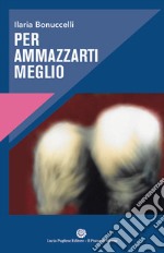 Per ammazzarti meglio