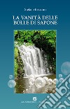 La vanità delle bolle di sapone libro