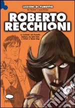 Roberto Recchioni. La rockstar del fumetto italiano, da John Doe a Orfani e Dylan Dog