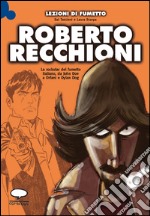 Roberto Recchioni. La rockstar del fumetto italiano, da John Doe a Orfani e Dylan Dog libro