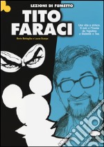 Tito Faraci. Una vita a strisce. Il noir e l'ironia da Topolino a Diabolik e Tex libro