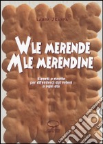 Viva le merende. Abbasso le merendine. Ricordi e ricette per difenderci dai veleni a ogni età libro