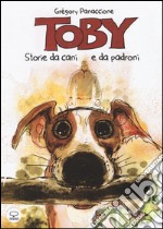 Toby. Vite da cani e da padroni libro