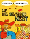 Là nel selvaggio West libro