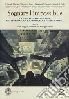 Sognare l'impossibile. La fantascienza italiana tra letteratura e fumetti, tra scienza e utopia. Atti del seminario (Rovereto, 18-19 novembre 2016) libro