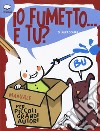 Io fumetto... E tu? Manuale per piccoli grandi autori libro di Scarpa Laura