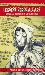 Leggere Zerocalcare. Guida ai fumetti di un antieroe libro