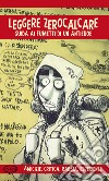 Leggere Zerocalcare. Guida ai fumetti di un antieroe libro