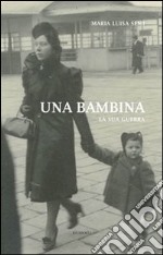 Una bambina. La sua guerra libro