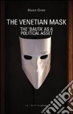 The venetian mask. The «Bauta» as a political asset