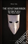 The venetian mask. The «Bauta» as a political asset libro