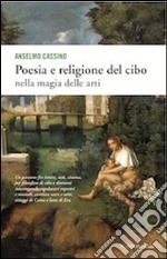 Poesia e religione del cibo. Nella magia delle arti