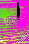 Veneziani per scelta. I racconti di chi ha deciso di vivere in laguna libro