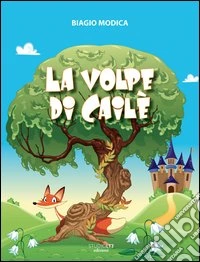 La volpe di Cailè libro