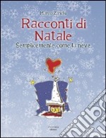 Racconti di Natale. Semplicemente come la neve libro