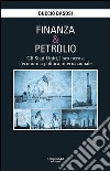 Finanza e petrolio. Gli Stati Uniti, l'oro nero e l'economia politica internazionale libro di Basosi Duccio