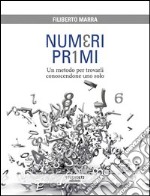 Numeri primi. Un metodo per trovarli conoscendone uno solo libro